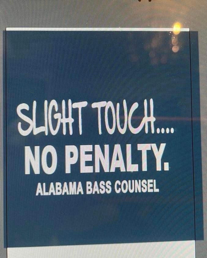 "Slight Touch....NO PENALTY." Alabama Bass Counsel
